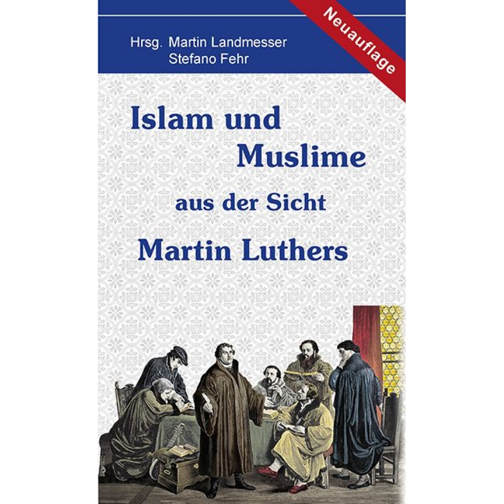 Islam und Muslime aus der Sicht Martin Luthers